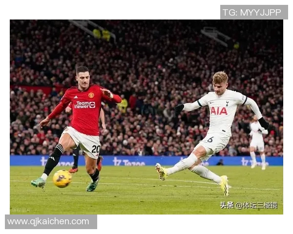 曼联与热刺激战正酣中文直播全程回顾精彩瞬间和战术分析