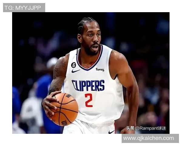 科怀伦纳德的篮球之路：从天才新秀到NBA超级巨星的蜕变与成就